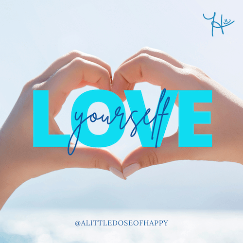 Love yourself - a little dose of happy